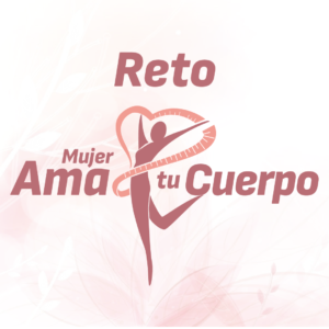 Reto Mujer Ama Tu Cuerpo
